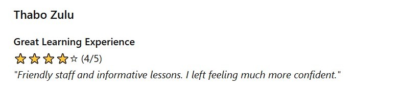 Review for Thabo Zulu: Great Learning Experience, 4.5/5 stars. 'Friendly staff and informative lessons. I left feeling much more confident.'